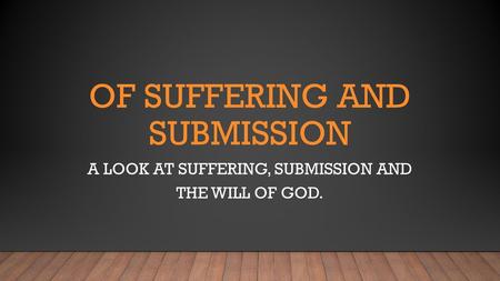 Of Suffering and Submission