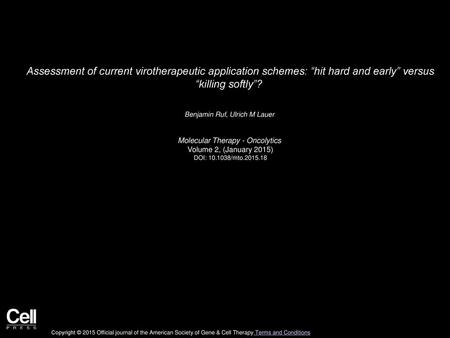 Assessment of current virotherapeutic application schemes: “hit hard and early” versus “killing softly”?  Benjamin Ruf, Ulrich M Lauer  Molecular Therapy.