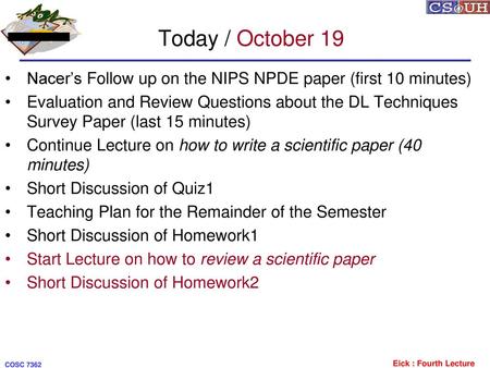 Today / October 19 Nacer’s Follow up on the NIPS NPDE paper (first 10 minutes) Evaluation and Review Questions about the DL Techniques Survey Paper (last.