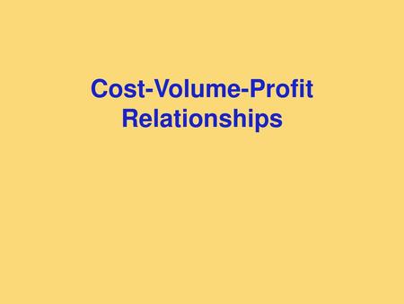 Cost-Volume-Profit Relationships