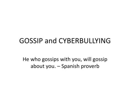 GOSSIP and CYBERBULLYING