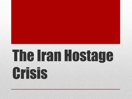 The Iran Hostage Crisis