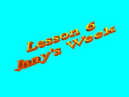 Lesson 6 Jnny's Week.