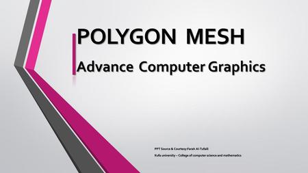 POLYGON MESH Advance Computer Graphics