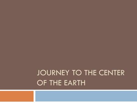 Journey to the Center of the Earth