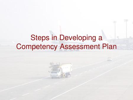 Steps in Developing a Competency Assessment Plan