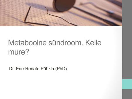 Metaboolne sündroom. Kelle mure?