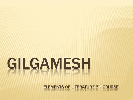 Gilgamesh Elements of Literature 6th Course