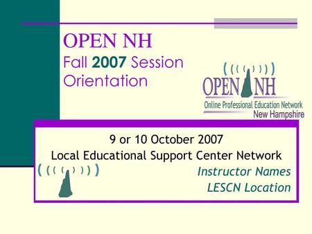 OPEN NH Fall 2007 Session Orientation