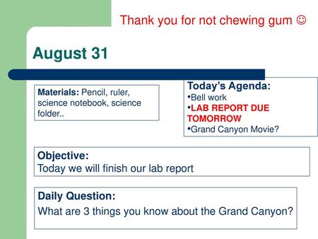 August 31 Thank you for not chewing gum  Today’s Agenda: Objective: