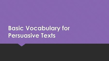 Basic Vocabulary for Persuasive Texts