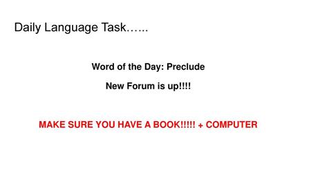 Word of the Day: Preclude MAKE SURE YOU HAVE A BOOK!!!!! + COMPUTER