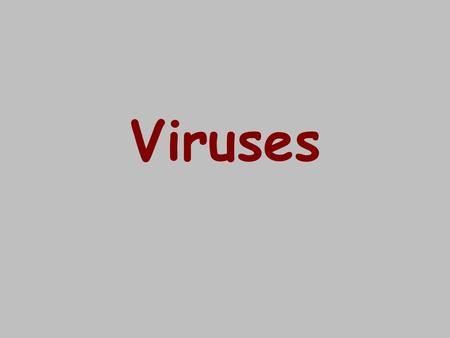 Viruses.