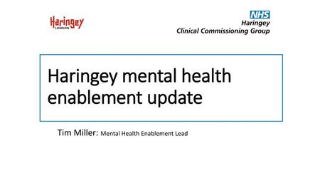 Haringey mental health enablement update