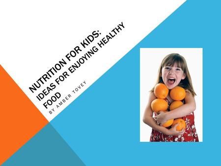 Nutrition for Kids: Ideas for Enjoying Healthy Food