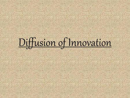 Diffusion of Innovation