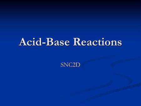 Acid-Base Reactions SNC2D.