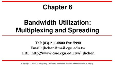 Chapter 6 Bandwidth Utilization: Multiplexing and Spreading