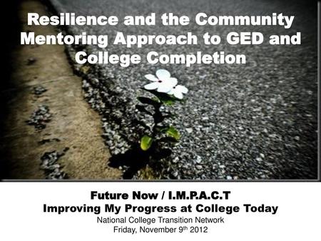 Future Now / I.M.P.A.C.T Improving My Progress at College Today