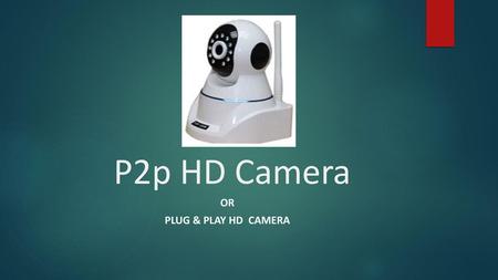 P2p HD Camera Or Plug & play Hd CAMERA.