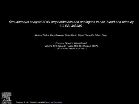 Simultaneous analysis of six amphetamines and analogues in hair, blood and urine by LC-ESI-MS/MS  Marjorie Chèze, Marc Deveaux, Claire Martin, Michel.