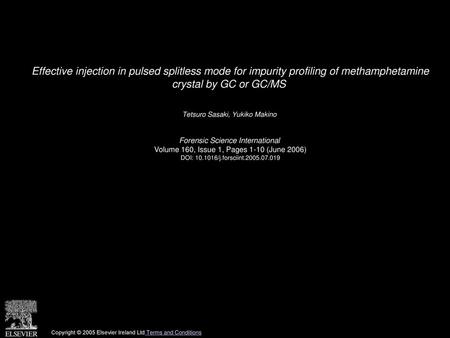 Effective injection in pulsed splitless mode for impurity profiling of methamphetamine crystal by GC or GC/MS  Tetsuro Sasaki, Yukiko Makino  Forensic.