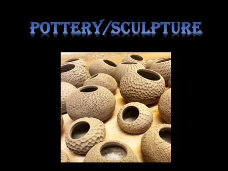 Pottery/Sculpture.