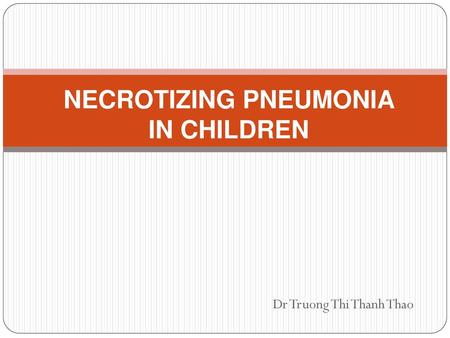 NECROTIZING PNEUMONIA IN CHILDREN