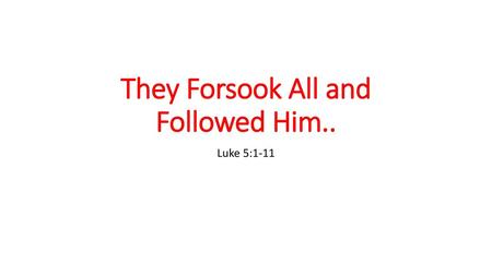 They Forsook All and Followed Him..