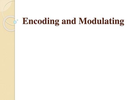 Encoding and Modulating