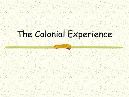 The Colonial Experience