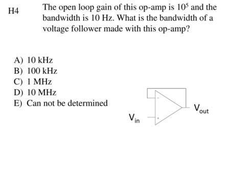 The open loop gain of this op-amp is 105 and the bandwidth is 10 Hz