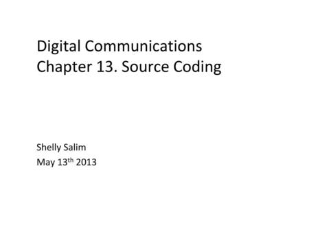 Digital Communications Chapter 13. Source Coding