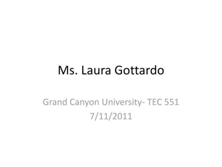 Grand Canyon University- TEC 551 7/11/2011