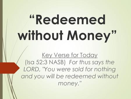 “Redeemed without Money”