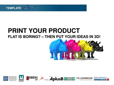 PRINT YOUR PRODUCT FLAT IS BORING? – THEN PUT YOUR IDEAS IN 3D!