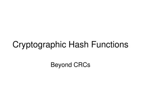 Cryptographic Hash Functions