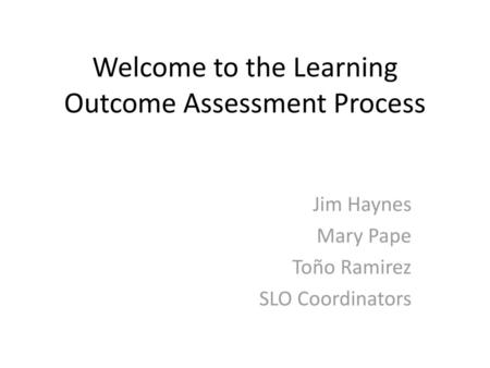 Welcome to the Learning Outcome Assessment Process