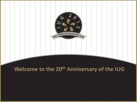 Welcome to the 20th Anniversary of the IUG