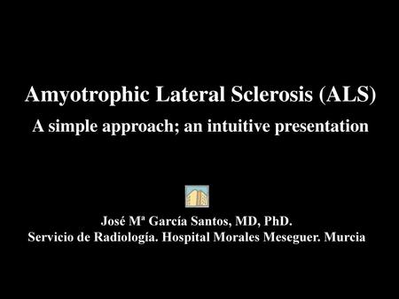 Amyotrophic Lateral Sclerosis (ALS)