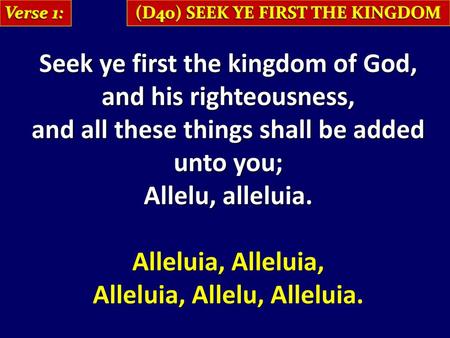 Seek ye first the kingdom of God, and his righteousness,