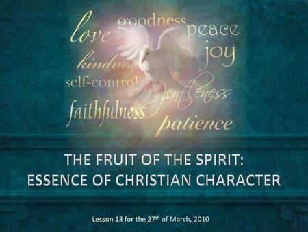 THE FRUIT OF THE SPIRIT: ESSENCE OF CHRISTIAN CHARACTER