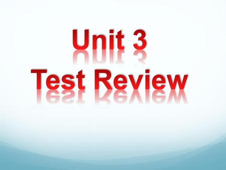 Unit 3 Test Review.