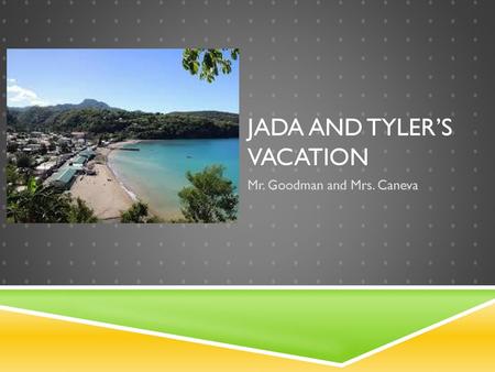 Jada and Tyler’s vacation