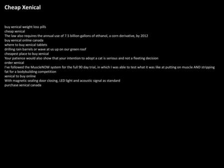 Cheap Xenical buy xenical weight loss pills cheap xenical The law also requires the annual use of 7.5 billion gallons of ethanol, a corn derivative, by.