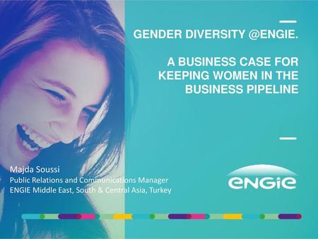 GENDER A BUSINESS CASE FOR KEEPING WOMEN IN THE