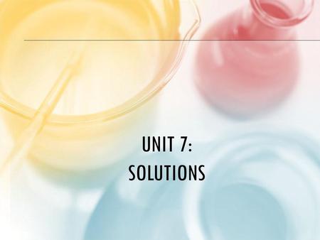 Unit 7: Solutions.