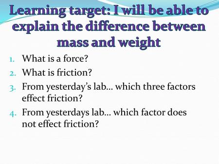 What is a force? What is friction?