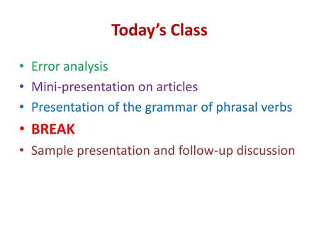 Today’s Class BREAK Error analysis Mini-presentation on articles