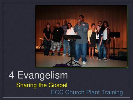 4 Evangelism Sharing the Gospel ECC Church Plant Training.